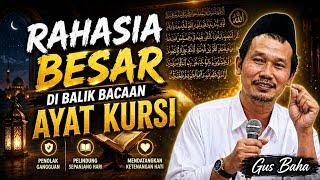 Gus Baha. Rahasia besar dibalik bacaan ayat kursi 