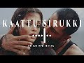 Kaattu sirukki  remix song  slowly and reverb version  ravanan  sticking music