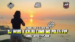 DJ WIRO X KALO CUMA MAU POLES BOLE TES - ( DJ MABES RMX x DJ ADEN RMX ) - JUNGLE DUTCH 2K26