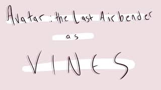 Avatar the Last Airbender Characters as Vines