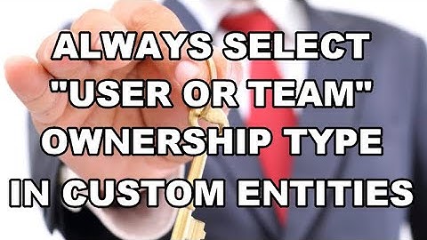 Dynamics 365 2MT Episode 122: ALWAYS SELECT USER OR TEAM OWNERSHIP IN CUSTOM ENTITIES