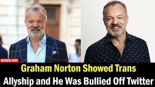 Graham Norton Showed Trans Allyship and He Was Bullied Off Twitter