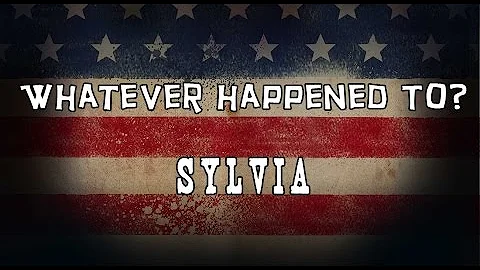 Whatever Happened To Sylvia?
