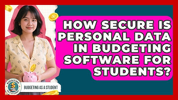 How Secure Is Personal Data in Budgeting Software for Students? | Budgeting as a Student News