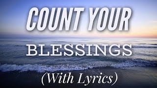 Video thumbnail of "Count Your Blessings (with lyrics) - The most BEAUTIFUL hymn!"