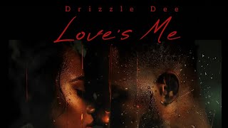 Drizzle Dee - Love's Me(Sweet Symphonies) prod  @YGF-BE4TS