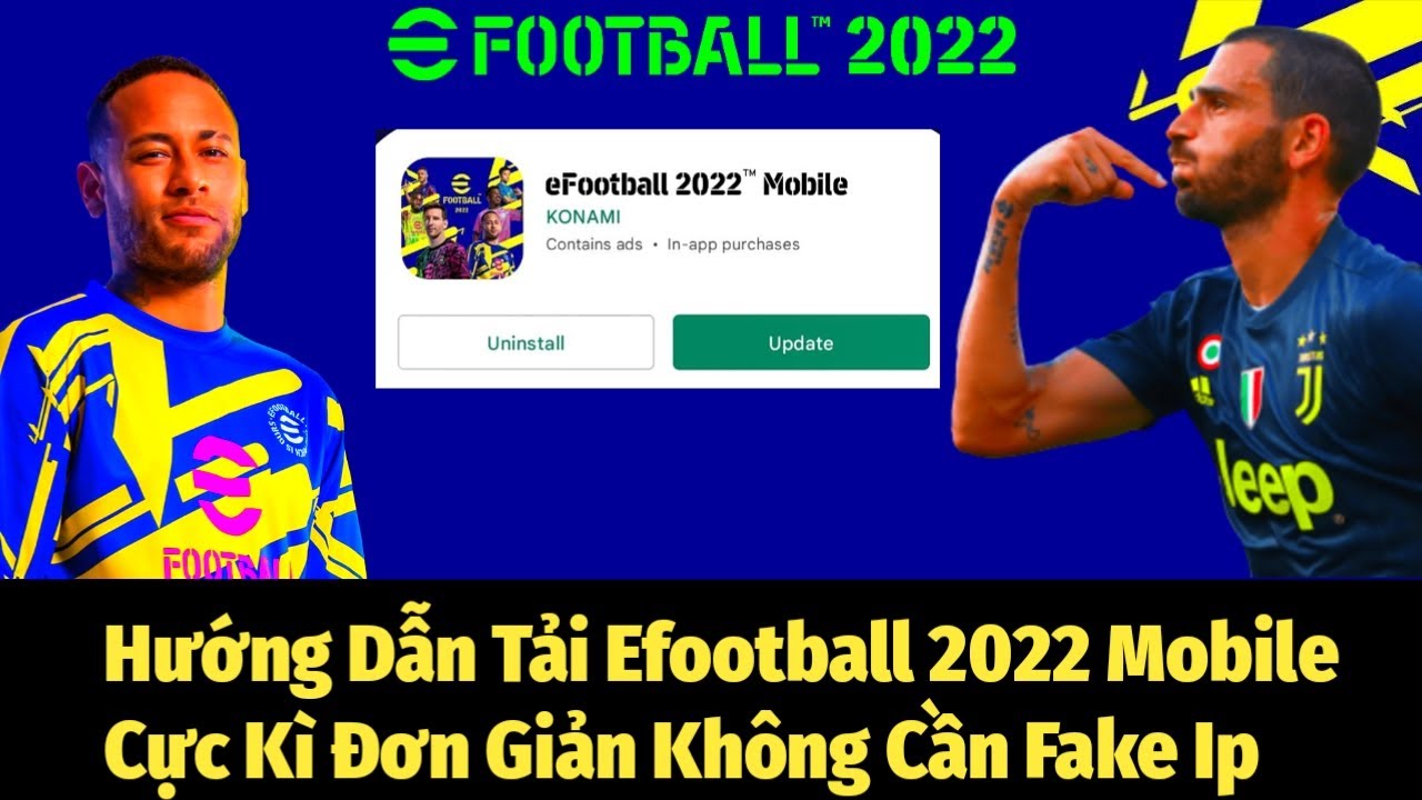 Hướng Dẫn Tải eFootball 2022 Mobile Cực Kì Đơn Giản Không Cần Fake Ip | eFootball 2022 Mobile