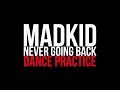 MADKID &#39;Never going back&#39; DANCE PRACTICE