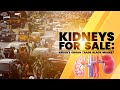 Documentary kidney for sale abujas organ trade black market