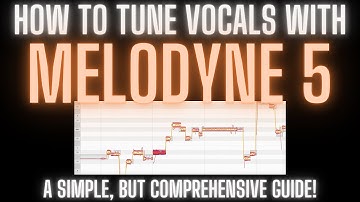 How To TUNE VOCALS in MELODYNE 5 | A Simple, but Comprehensive Guide!