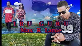 IBU GURU_MAX LATUE ||  Music Ambon