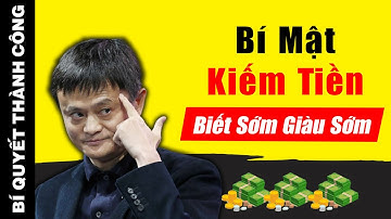 Giật mình với 12 bí mật KIẾM TIỀN mà NGƯỜI GIÀU sẽ không bao giờ nói cho bạn biết