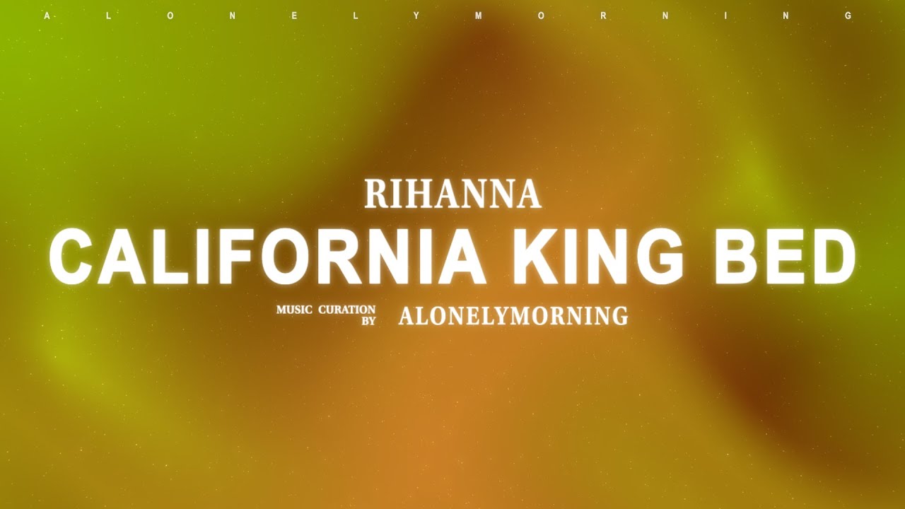 Rihanna - California King Bed (Lyrics)