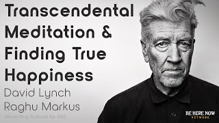 Transcendental Meditation with David Lynch & Raghu Markus - Mindrolling Ep. 445