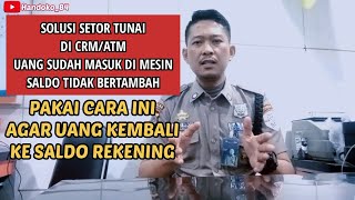 SOLUSI SETOR TUNAI DI CRM/ATM,UANG TIDAK MASUK KE SALDO REKENING