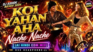 Koi Yahan Aha Nache Nache Remix 2026 💃 | Disco Dancer Reimagined 🎧 Bappi Lahiri | DJ ASHOK REMIX 
