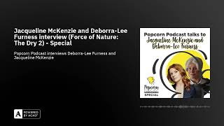 Jacqueline McKenzie and Deborra-Lee Furness interview - Force of Nature: The Dry 2 - #PopcornPodcast