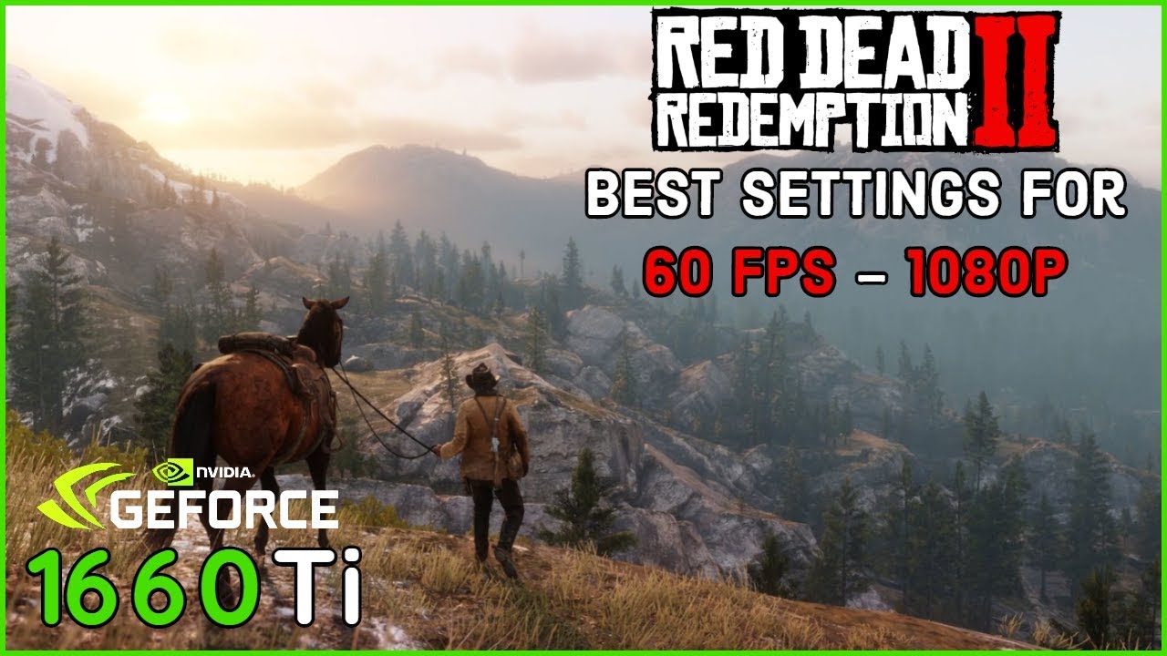 Red Dead Redemption 2 - GTX 1660 TI Best Optimal Settings Test | 1080p/60 Target - YouTube