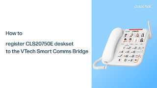 Register a compatible deskset to the VTech Smart Comms Bridge - VTech CLS20750E