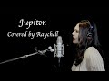 【平原綾香】Jupiter【Covered by Raychell】