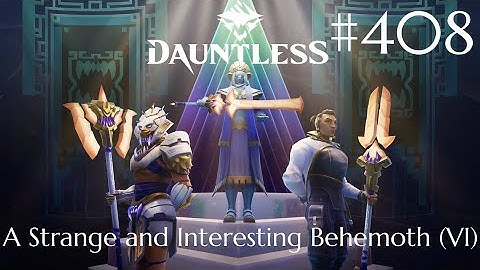 Dauntless Walkthrough Part 408 - A Strange and Interesting Behemoth [VI] (No Commentary)