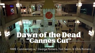 Dawn of the Dead (CANNES CUT) featuring RARE commentary w/ George Romero, Tom Savini, & Chris Romero
