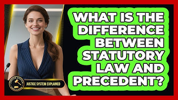 What Is The Difference Between Statutory Law And Precedent? - Justice System Explained