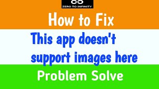 Fix This app does not support images here Problem solve | This app does not support images insertion