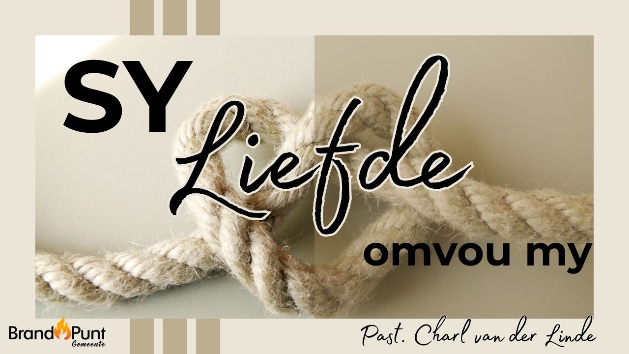 22 Februarie 2026 || Sy Liefde Omvou My || Pastoor Charl van der Linde || BrandPunt Gemeente