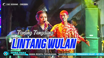 LINTANG WULAN ~ TENGDUNG // CITRA NADA LIVE DESA GEBANG UDIK (BLOK ANJUN) // GEBANG - CIREBON