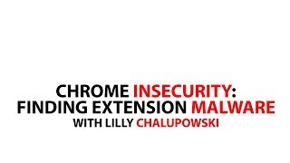 Chrome Insecurity: Extension Malware with Lilly Chalupowski screenshot 5