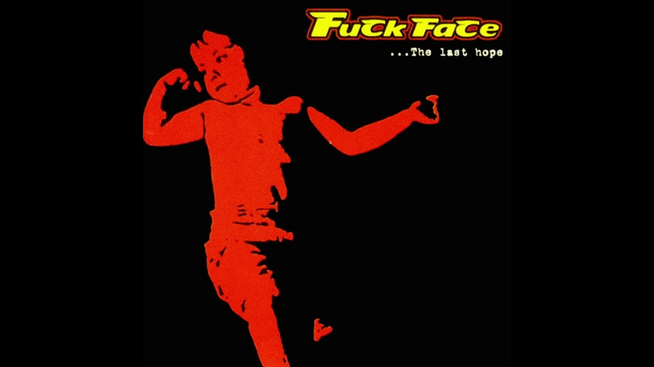 Fuck Face - The last hope (Audio)