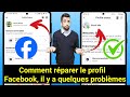 Comment Réparer Le Profil Facebook Il Y A Quelques Problèmes 2025