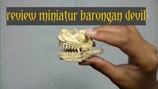 Review miniatur barongan devil