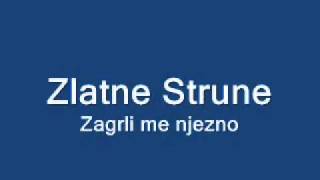 Zlatne Strune - Zagrli me njezno