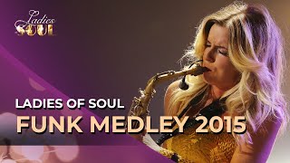 Video voorbeeld van "Ladies Of Soul 2015 | Funk Medley - Candy Dulfer"