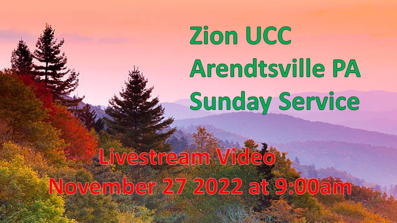 Zion UCC Arendtsville PA Sunday Service LIVESTREAM November 27 2022