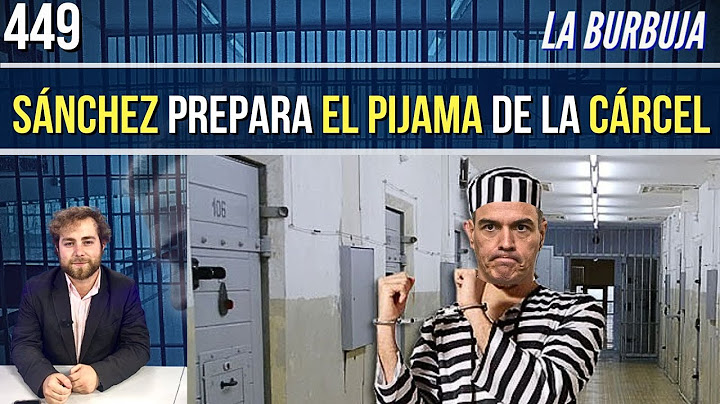 BURBUJA #449 l Cerdán a la trena y Sánchez prepara el pijama