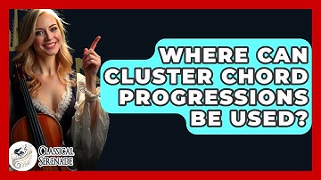 Where Can Cluster Chord Progressions Be Used? - Classical Serenade