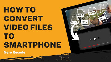 How to Convert Video Files to Smartphone | Nero Recode Tutorial