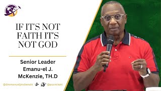 If It's Not Faith It's Not God | Apostle Emanu-el J. McKenzie