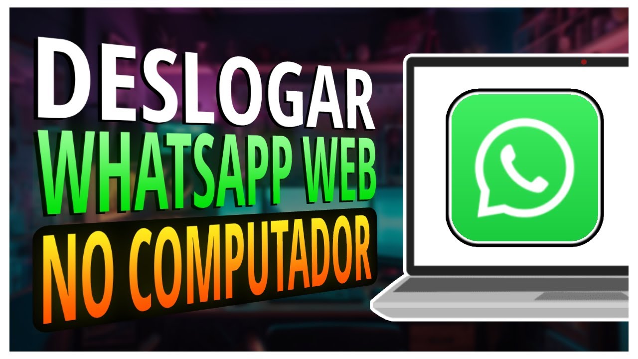 COMO DESLOGAR DO WHATSAPP WEB PELO PC OU NOTEBOOK (PASSO A PASSO RÁPIDO ...