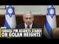 Israeli PM Netanyahu says country not withdrawing from Golan Heights | World News | English News