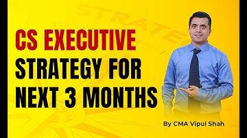 CS Executive Strategy For Next 3 Months | CMA Vipul Shah