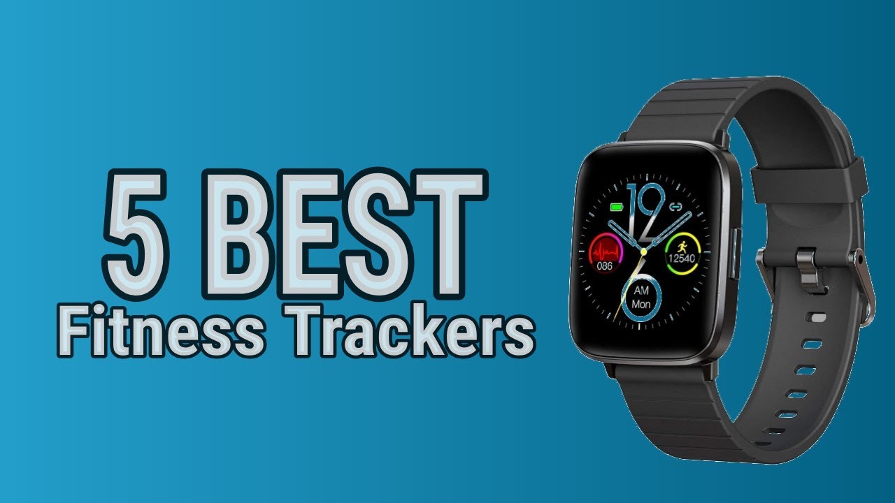 5 Best Fitness Trackers