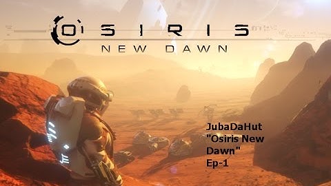 Osiris New Dawn- Where is the titanium! (ep1)