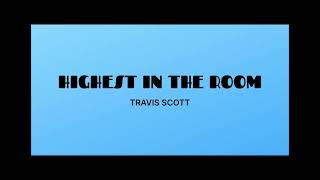 HIGHEST IN THE ROOM - TRAVIS SCOTT (LYRICS)