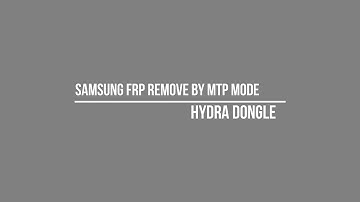 How to remove Samsung Frp  in MTP mode by one click via Hydra Dongle
