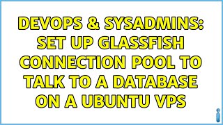 DevOps & SysAdmins: Set up Glassfish connection pool to talk to a database on a Ubuntu VPS