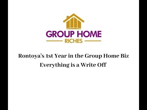 Rontoya's 1st Year in the Group Home Biz - Everything is a Write Off